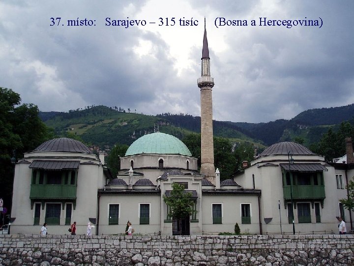 37. místo: Sarajevo – 315 tisíc (Bosna a Hercegovina) 