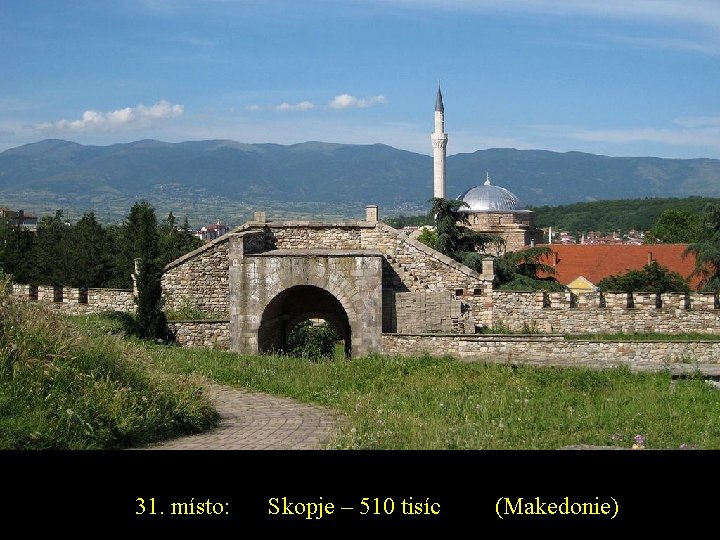 31. místo: Skopje – 510 tisíc (Makedonie) 