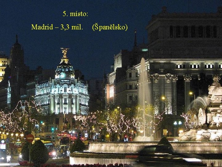 5. místo: Madrid – 3, 3 mil. (Španělsko) 