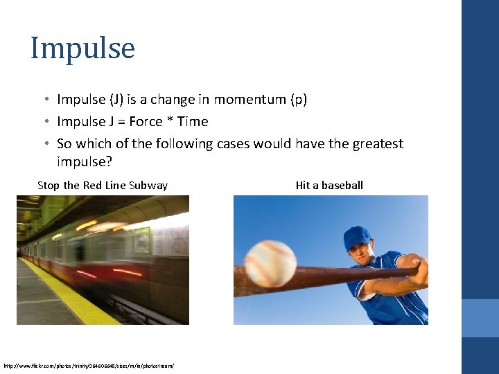 Impulse • Impulse (J) is a change in momentum (p) • Impulse J =