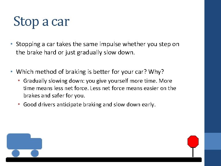 Stop a car • Stopping a car takes the same impulse whether you step