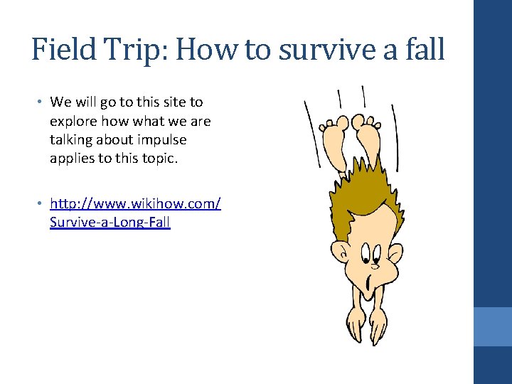 Field Trip: How to survive a fall • We will go to this site