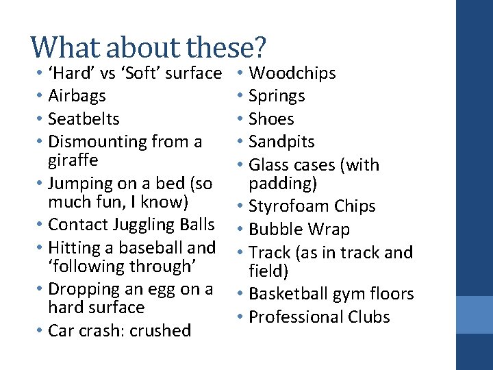 What about these? • ‘Hard’ vs ‘Soft’ surface • Airbags • Seatbelts • Dismounting