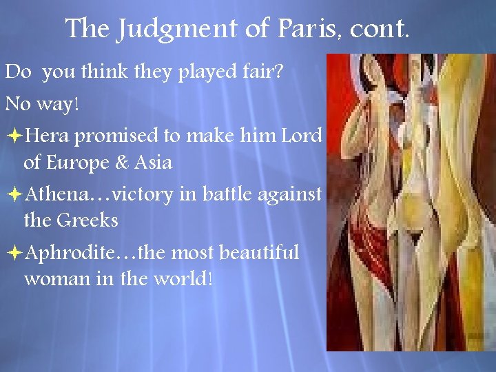 The Judgment of Paris, cont. Do you think they played fair? No way! Hera