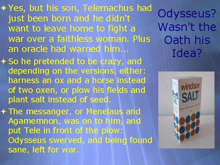  Yes, but his son, Telemachus had just been born and he didn't want