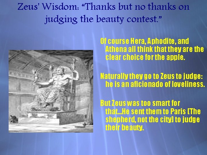 Zeus' Wisdom: “Thanks but no thanks on judging the beauty contest. ” Of course