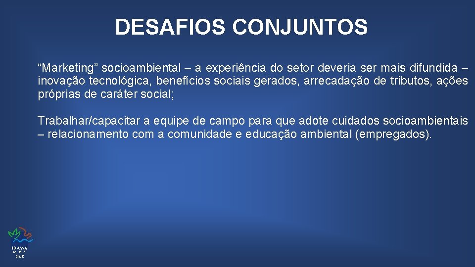 DESAFIOS CONJUNTOS “Marketing” socioambiental – a experiência do setor deveria ser mais difundida –