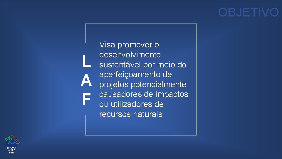 OBJETIVO L A F DILIC Visa promover o desenvolvimento sustentável por meio do aperfeiçoamento