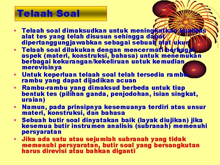 Telaah Soal • Telaah soal dimaksudkan untuk meningkatkan kualitas alat tes yang telah disusun