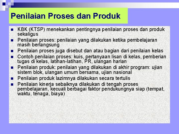 Penilaian Proses dan Produk n n n n KBK (KTSP) menekankan pentingnya penilaian proses