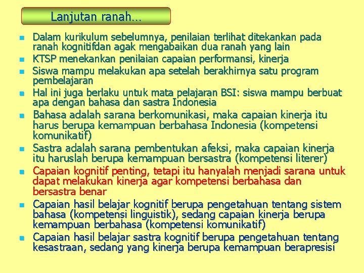 Lanjutan ranah… n n n n n Dalam kurikulum sebelumnya, penilaian terlihat ditekankan pada