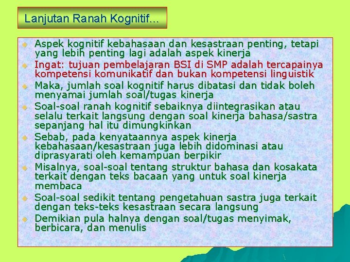 Lanjutan Ranah Kognitif… u u u u Aspek kognitif kebahasaan dan kesastraan penting, tetapi