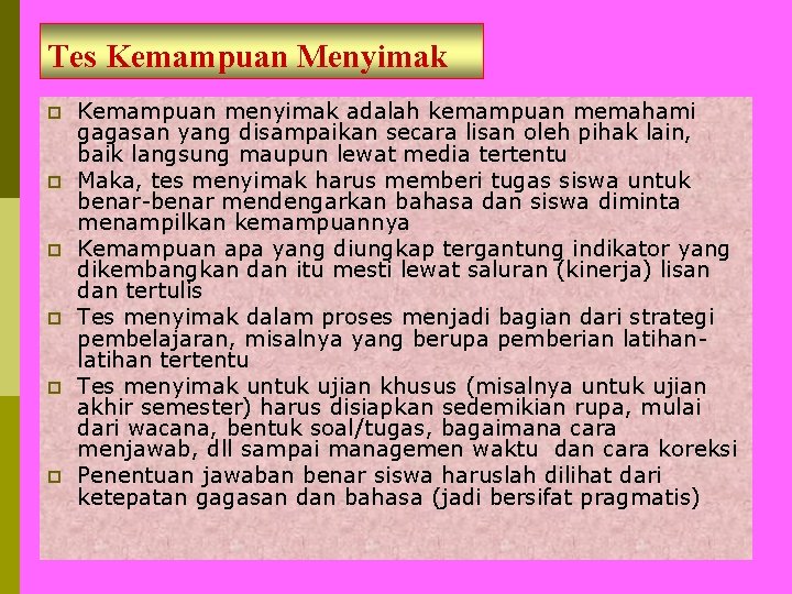 Tes Kemampuan Menyimak p p p Kemampuan menyimak adalah kemampuan memahami gagasan yang disampaikan