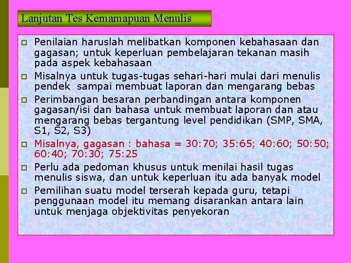 Lanjutan Tes Kemamapuan Menulis p p p Penilaian haruslah melibatkan komponen kebahasaan dan gagasan; Lanjutan Tes Kemamapuan Menulis p p p Penilaian haruslah melibatkan komponen kebahasaan dan gagasan;
