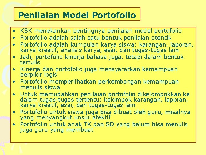 Penilaian Model Portofolio • KBK menekankan pentingnya penilaian model portofolio • Portofolio adalah satu