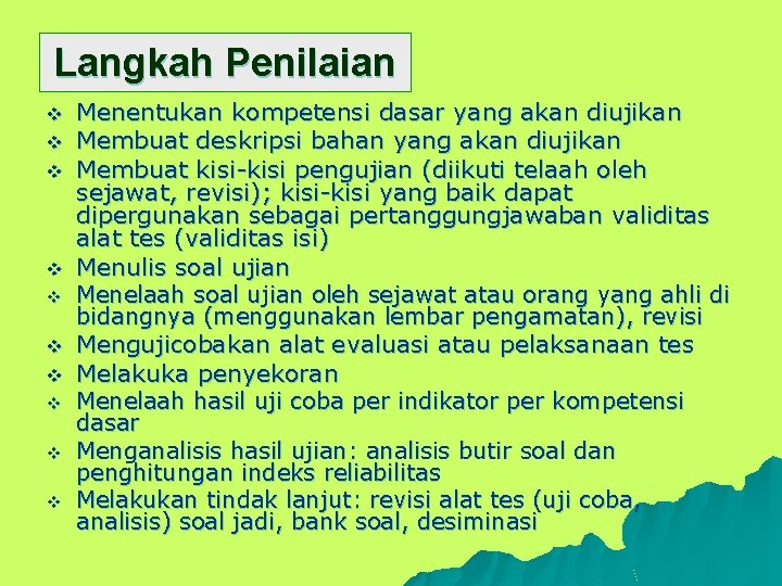 Langkah Penilaian v v v v v Menentukan kompetensi dasar yang akan diujikan Membuat