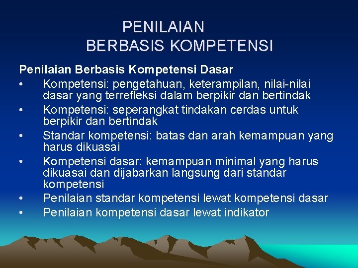 PENILAIAN BERBASIS KOMPETENSI Penilaian Berbasis Kompetensi Dasar • Kompetensi: pengetahuan, keterampilan, nilai-nilai dasar yang