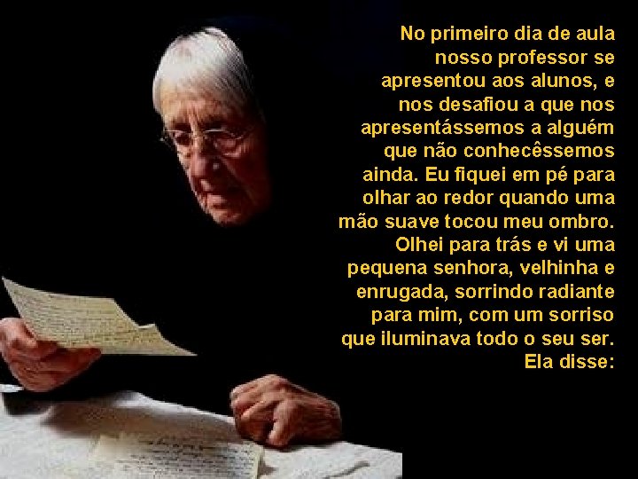 No primeiro dia de aula nosso professor se apresentou aos alunos, e nos desafiou