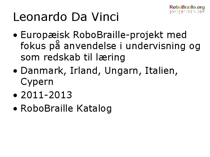 Leonardo Da Vinci • Europæisk Robo. Braille-projekt med fokus på anvendelse i undervisning og