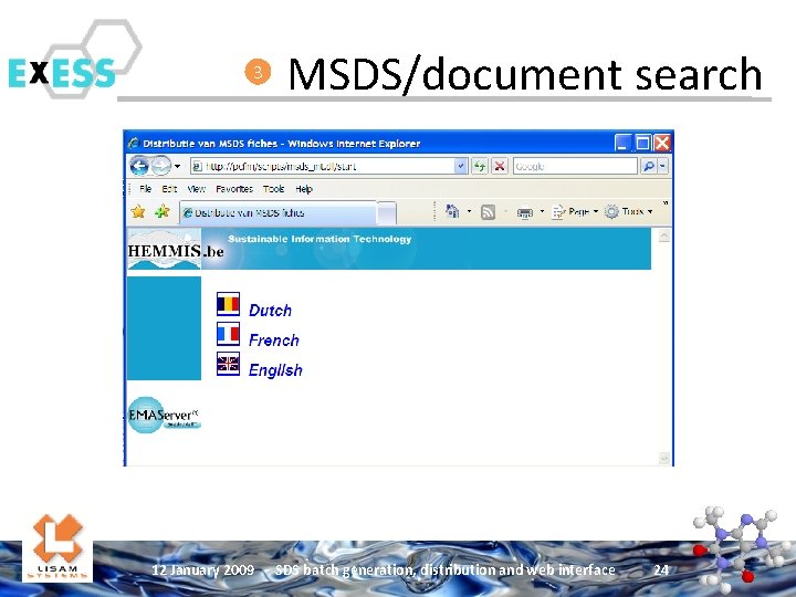 3 12 January 2009 MSDS/document search SDS batch generation, distribution and web interface 24
