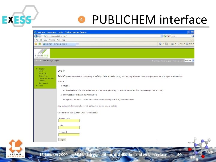 4 12 January 2009 PUBLICHEM interface SDS batch generation, distribution and web interface 30