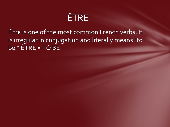 ÊTRE Être is one of the most common French verbs. It is irregular in