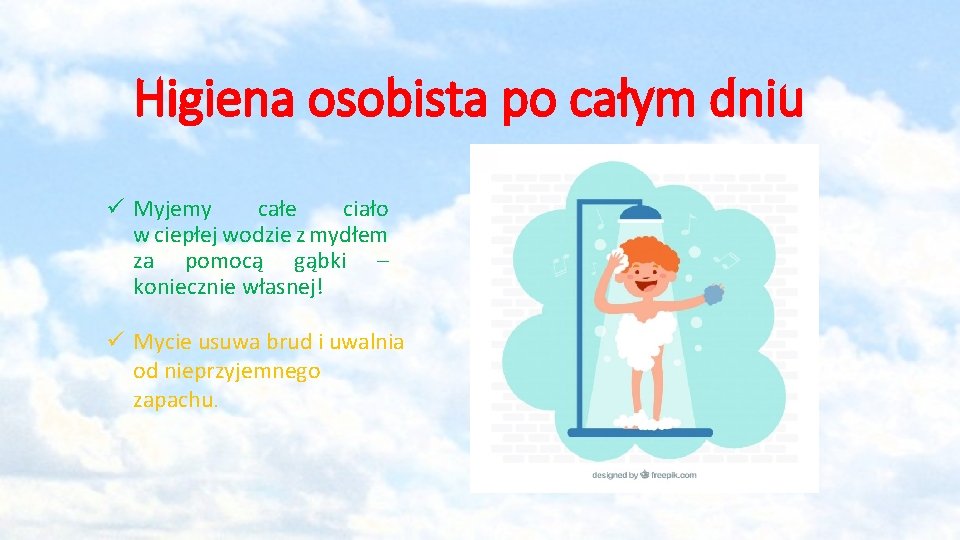 Higiena osobista po całym dniu ü Myjemy całe ciało w ciepłej wodzie z mydłem