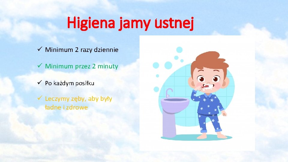 Higiena jamy ustnej ü Minimum 2 razy dziennie ü Minimum przez 2 minuty ü