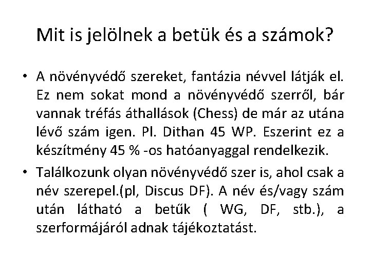 Mit is jelölnek a betük és a számok? • A növényvédő szereket, fantázia névvel