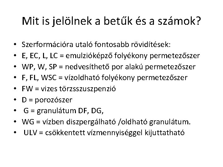 Mit is jelölnek a betűk és a számok? • • • Szerformációra utaló fontosabb