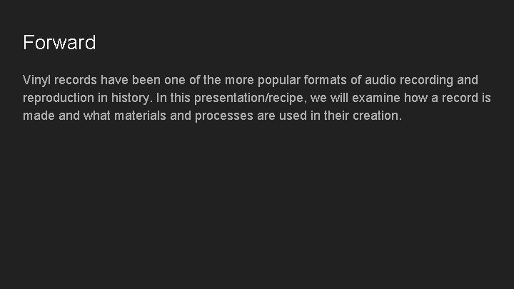 Forward Vinyl records have been one of the more popular formats of audio recording