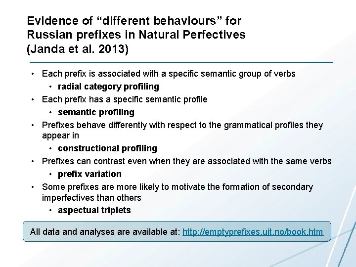 Evidence of “different behaviours” for Russian prefixes in Natural Perfectives (Janda et al. 2013)