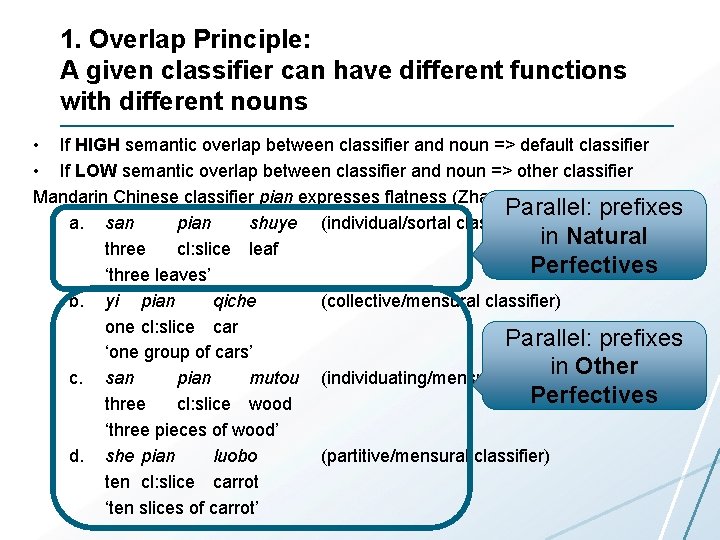 1. Overlap Principle: A given classifier can have different functions with different nouns •