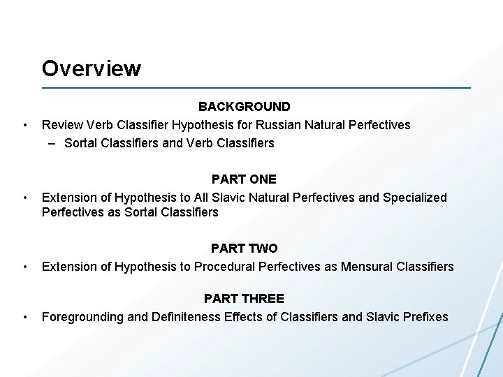 Overview • BACKGROUND Review Verb Classifier Hypothesis for Russian Natural Perfectives – Sortal Classifiers