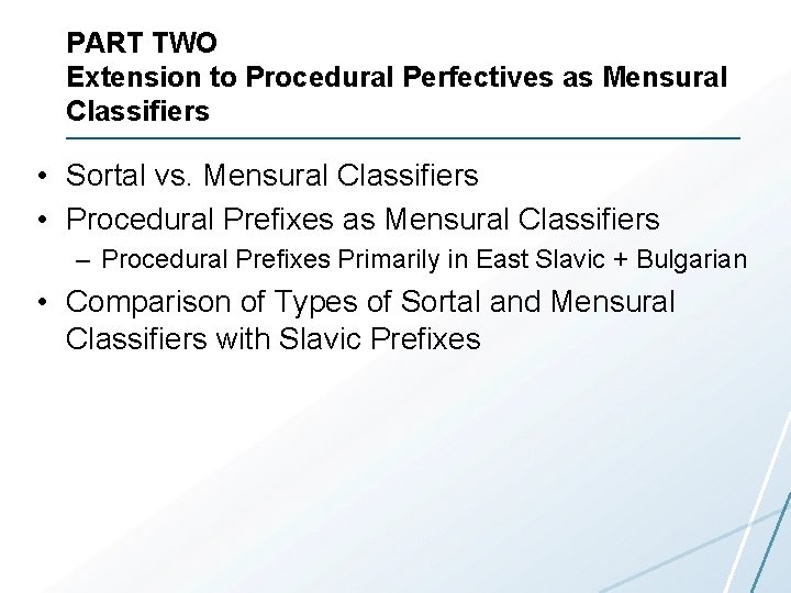 PART TWO Extension to Procedural Perfectives as Mensural Classifiers • Sortal vs. Mensural Classifiers