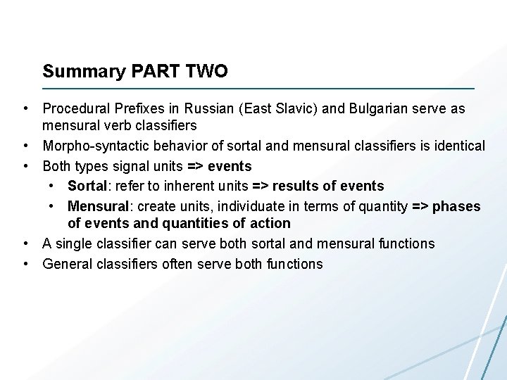 Summary PART TWO • Procedural Prefixes in Russian (East Slavic) and Bulgarian serve as