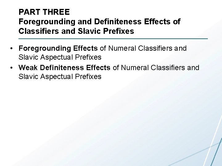 PART THREE Foregrounding and Definiteness Effects of Classifiers and Slavic Prefixes • Foregrounding Effects