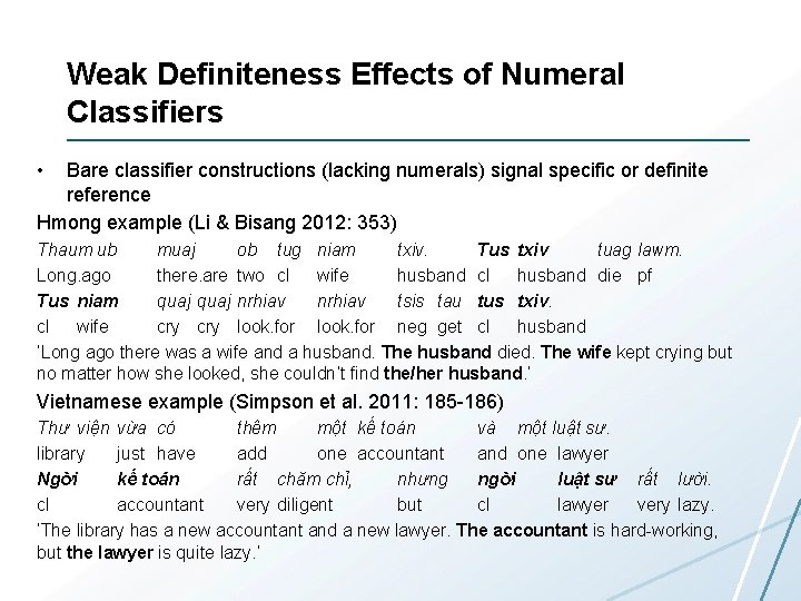 Weak Definiteness Effects of Numeral Classifiers • Bare classifier constructions (lacking numerals) signal specific