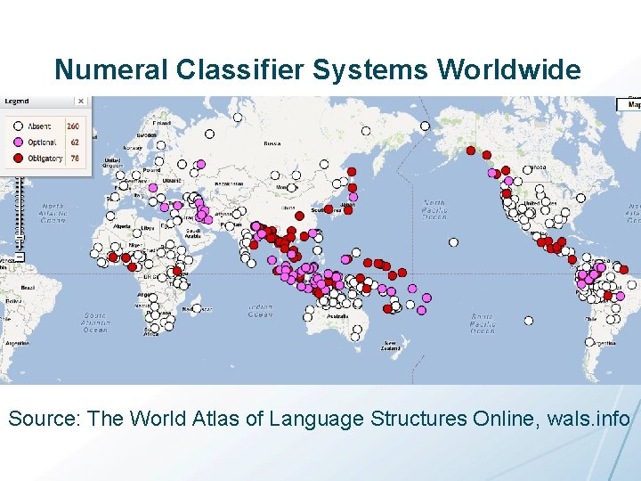 Numeral Classifier Systems Worldwide Source: The World Atlas of Language Structures Online, wals. info