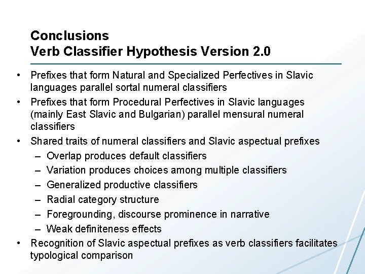 Conclusions Verb Classifier Hypothesis Version 2. 0 • Prefixes that form Natural and Specialized