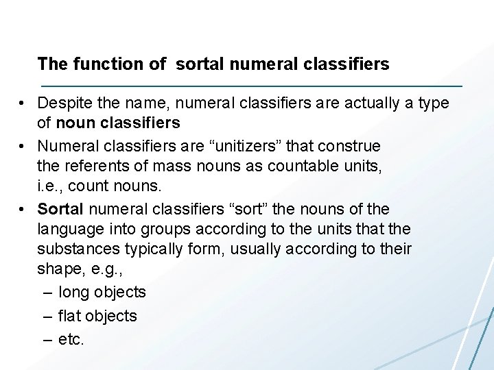 The function of sortal numeral classifiers • Despite the name, numeral classifiers are actually