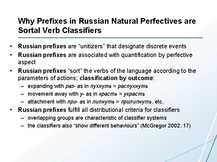 Why Prefixes in Russian Natural Perfectives are Sortal Verb Classifiers • Russian prefixes are