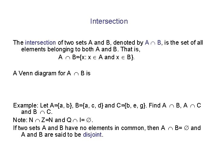 Intersection The intersection of two sets A and B, denoted by A B, is Intersection The intersection of two sets A and B, denoted by A B, is