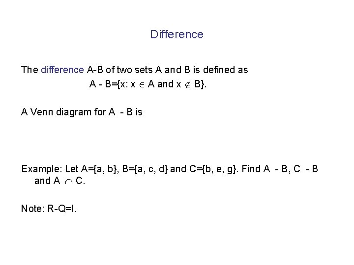 Difference The difference A-B of two sets A and B is defined as A Difference The difference A-B of two sets A and B is defined as A