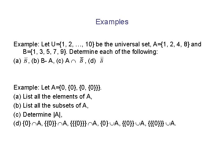 Examples Example: Let U={1, 2, …, 10} be the universal set, A={1, 2, 4, Examples Example: Let U={1, 2, …, 10} be the universal set, A={1, 2, 4,