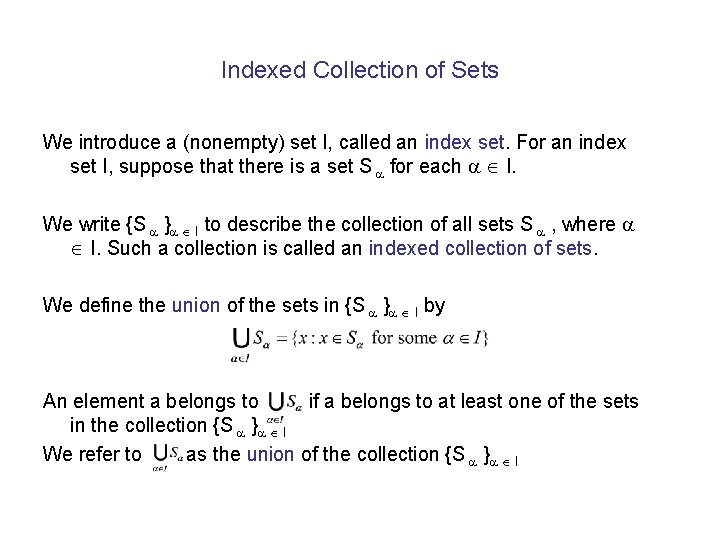 Indexed Collection of Sets We introduce a (nonempty) set I, called an index set. Indexed Collection of Sets We introduce a (nonempty) set I, called an index set.