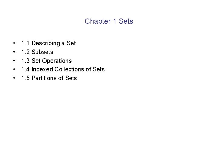 Chapter 1 Sets • • • 1. 1 Describing a Set 1. 2 Subsets Chapter 1 Sets • • • 1. 1 Describing a Set 1. 2 Subsets