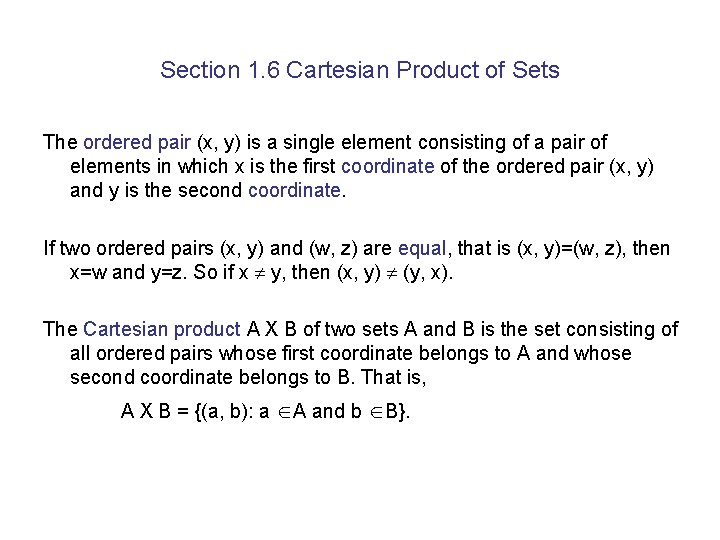 Section 1. 6 Cartesian Product of Sets The ordered pair (x, y) is a Section 1. 6 Cartesian Product of Sets The ordered pair (x, y) is a