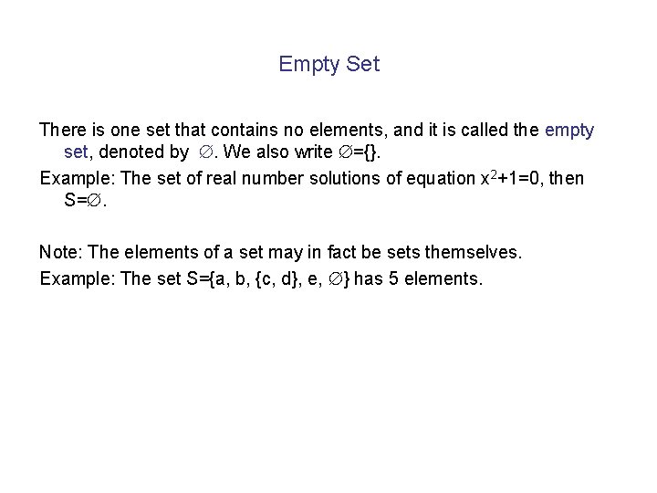 Empty Set There is one set that contains no elements, and it is called Empty Set There is one set that contains no elements, and it is called