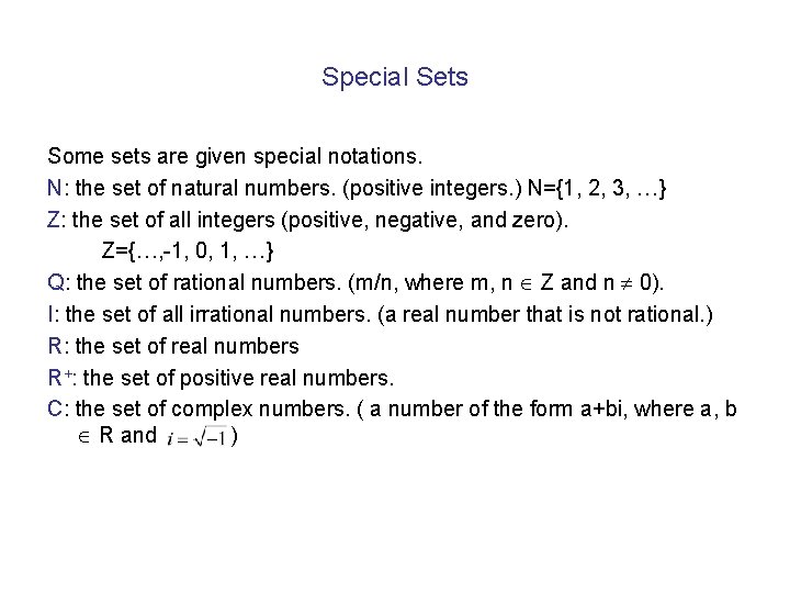 Special Sets Some sets are given special notations. N: the set of natural numbers. Special Sets Some sets are given special notations. N: the set of natural numbers.